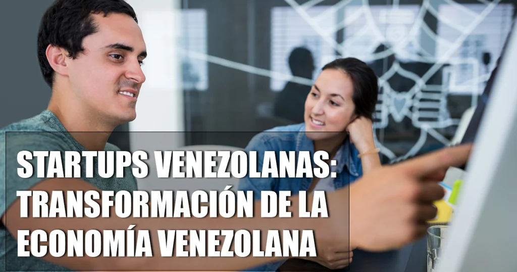 Innovación y Tecnología en Venezuela: ¿Cómo las Startups están Transformando la Economía?