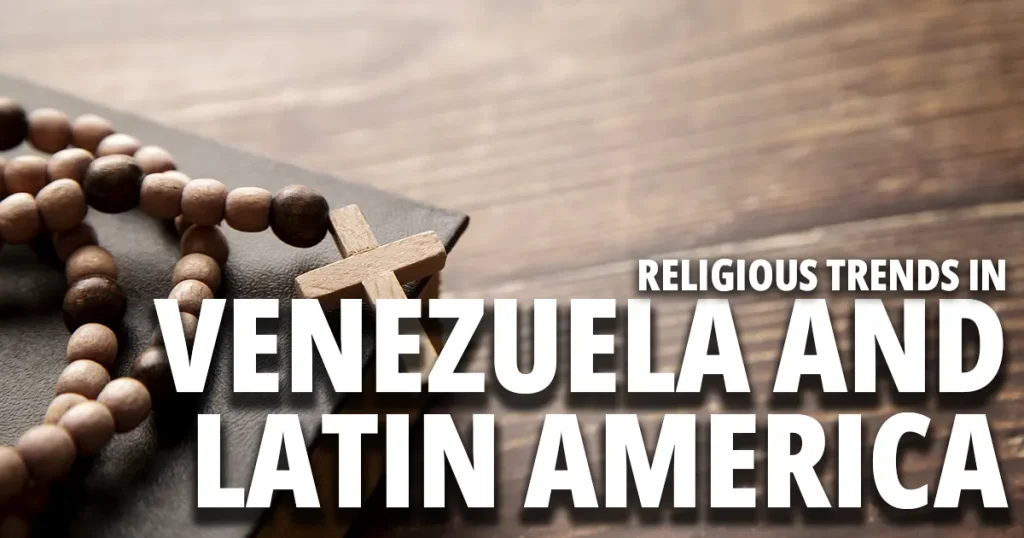 Religious trends in Venezuela and Latin America: change or transformation?