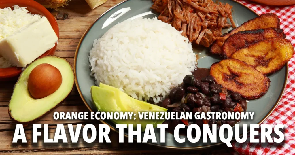 The Orange Economy and Venezuelan Gastronomy: A Flavor That Conquers the World