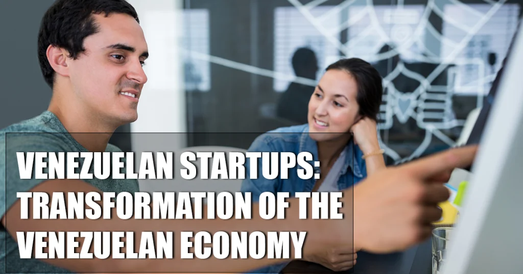 Innovation and Technology in Venezuela: How Startups Are Transforming the Economy