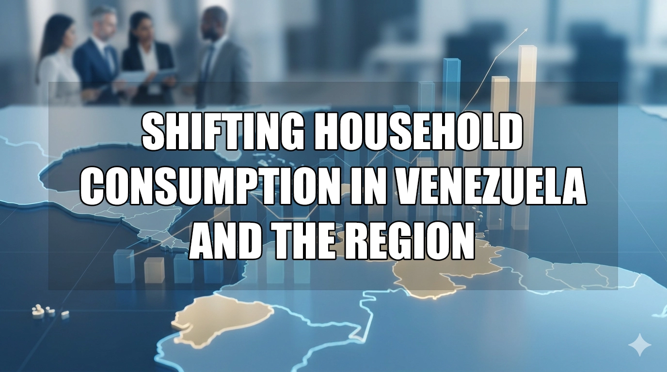 Q1 2026 Market Pulse: Shifting Household Consumption Dynamics in Venezuela and the Region.